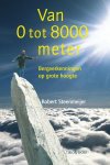 Robert Steenmeijer - Van 0 tot 8000 meter - bergverkenningen op grote hoogte