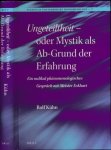 Kühn, Rolf - Ungeteiltheit, oder Mystik als Ab-Grund der Erfahrung: Ein radikal phänomenologisches Gespräch mit Meister Eckhart