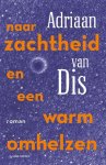 Adriaan van Dis - Naar zachtheid en een warm omhelzen