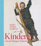 Quarles van Ufford, Adrienne & Jeroen Kapelle: - Kinderen van de Haagse School. Spelen, werken, overleven.