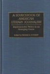 Connery, Thomas B. - A Sourcebook of American Literary Journalism: Representative Writers in an Emerging Genre Connery, Thomas B. - A Sourcebook of American Literary Journalism: Representative Writers in an Emerging Genre