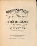 Ernst, Heinrich Wilhelm und Franz Schubert: - Grand caprice solo pour violon sur Le Roi des aulnes de F. Schubert. Oeuv. 26