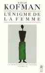 Sarah Kofman - L'énigme de la femme