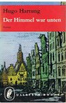 Hartung, Hugo - Der Himmel war unten - von Kzmpf und Untergang Breslaus