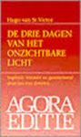 VICTORE), Hugo (de Sancto  & ZWIETEN, Jan Wolter Marius - De drie dagen van het onzichtbare licht