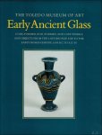 Grose, D. F. - Toledo Museum of Art. Early ancient glass core-formed, rod-formed and cast vessels and objects from the late bronze age to the early Roman Empire, 1600 B.C. to A.D. 50.