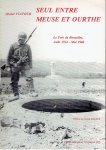 VIATOUR, Michel - Seul entre Meuse et Ourthe - Le Fort de Boncelles - Aout 1914 - Mai 1940. [2e édition].