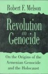 Melson, Robert F. - Revolution and genocide : on the origins of the Armenian Genocide and the Holocaust.