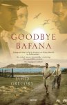 Gregory, James - Goodbye Bafana.