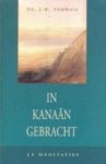 Verweij; Ds. J.W. - In Kanaän gebracht - 52 meditaties Verweij; Ds. J.W. - In Kanaän gebracht - 52 meditaties