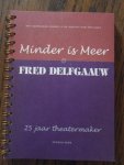Delfgaauw, F; Haan, R. de - Minder is Meer. Fred Delfgaauw, 25 jaar theatermaker