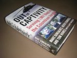 Marc Gonsalves; Tom Howes; Keith Stansell; Gary Brozek - Out of captivity. Surviving 1967 days in the Colombian jungle