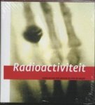 WOUDE, Adriaan van der  & MEIJER, Rob de - Radioactiviteit