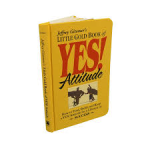 Gitomer, Jeffrey - LITTLE GOLD BOOK OF YES! ATTITUDE - How to Find, Build, and Keep a YES! Attitude for a Lifetime of Success