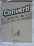 Hunt, Ben - Convert! Desiging Web Sites to Increase Traffic and Conversion