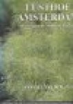 Zijl van der, Annejet - Lusthof Amsterdam of: Een groene stadsgeschiedenis Zijl van der, Annejet - Lusthof Amsterdam of: Een groene stadsgeschiedenis