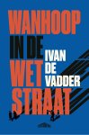 Ivan De Vadder - Wanhoop in de Wetstraat
