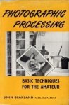 BLAXLAND, JOHN - Photographic processing. Basic techniques for the amateur