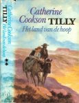 Cookson , Catherine .. Vertaling Annet Mons .. Omslagontwerp : P.A.H. van der Harst - Tilly het land van de hoop