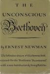 NEWMAN, Ernest - The unconscious Beethoven