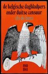 Els De Bens - De Belgische dagbladpers onder Duitse censuur 1940 - 1944 Els De Bens - De Belgische dagbladpers onder Duitse censuur 1940 - 1944