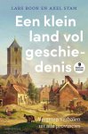 Lars Boon, Axel Stam - Een klein land vol geschiedenis Vergeten verhalen uit alle provincies