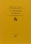 SPINOZA, B. DE, ALQUIÉ, F. - Le rationalisme de Spinoza.