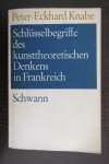 Peter-Eckhard Knabe - Schlusselbegriffe des kunsttheoretischen Denkens in Frankreich =- isbn 9783508001687