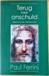 Ferrini, Paul - TERUG NAAR ONSCHULD. Reflecties van het Christusbewustzijn.