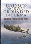Edwards DFC, Goronwy 'Gron' - Flying to Norway. Grounded in Burma. A Hudson Pilot in World War II