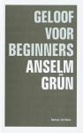 Anselm Grün - Geloof voor beginners