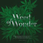 Jules Marshall, Ken Tarrant - Weed of Wonder Explore the World of Cannabis Through the Collection of Ben Dronkers and the Hash Marihuana & Hemp Museum