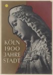  - Köln 1900 Jahre Stadt - Stadtgeschichtliche Ausstellung 26. Mai - 22. August 1950. Staatenhaus der Messe Köln-Deutz.