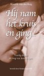 Meint R. van den Berg - Hij nam het kruis en ging...