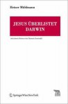 Heiner Mühlmann, Heiner M Hlmann - Jesus Berlistet Darwin