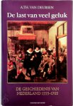 A.Th. van Deursen - De last van veel geluk: de geschiedenis van Nederland, 1555-1702