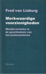 Lieburg, F.A. van - Merkwaardige Voorzienigheden: Wonderverhalen in de Geschiedenis Van Het Protestantisme Lieburg, F.A. van - Merkwaardige Voorzienigheden: Wonderverhalen in de Geschiedenis Van Het Protestantisme