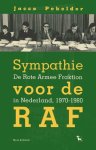 Pekelder, Jacco. - Sympathie voor de RAF : de Rote Armee Fraktion in Nederland 1970-1980.