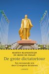 Marten Blankesteijn 71258, Irene de Zwaan - De grote dictatortour reizen door 12 vergeten dictaturen