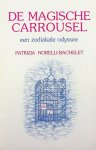 Norelli-Bachelet, Patrizia - De magische carrousel. Een zodiakale odyssee Norelli-Bachelet, Patrizia - De magische carrousel. Een zodiakale odyssee