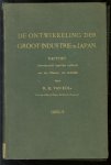 Kol, H.H. van - De ontwikkeling der groot-industrie in Japan, rapport samengesteld ingevolge de opdracht van den minister van kolonien ( DEEL II )