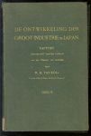 Kol, H.H. van - De ontwikkeling der groot-industrie in Japan, rapport samengesteld ingevolge de opdracht van den minister van kolonien ( DEEL II )