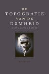 Matthijs van Boxsel - De topografie van de Domheid