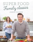 Jamie Oliver - Super Food Family Classics