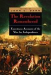John C Dann - The Revolution Remembered - Eyewitness Accounts of the War for Independence