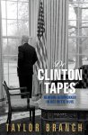 Taylor Branch - De Clinton Tapes Geheime gesprekken in het Witte Huis