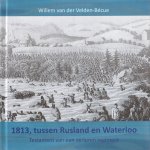 Velden-Bécue, Willem van der - 1813, tussen Rusland en Waterloo: Testament van een verloren regiment: de geschiedenis van het 146ste Regiment Infanterie van de Grande Armée. Jean Jacques Emanuël Bécue, op de voet gevolgd