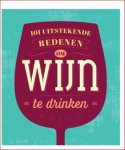  - 101 uitstekende redenen om wijn te drinken