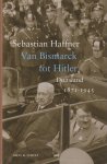 Haffner, Sebastian - Van Bismarck tot Hitler: Duitsland 1871-1945 Haffner, Sebastian - Van Bismarck tot Hitler: Duitsland 1871-1945