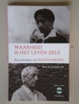 Krishnamurti / Hans van der Kroft (red.) - Waarheid is het leven zelf - Kennismaken met Krishnamurti
